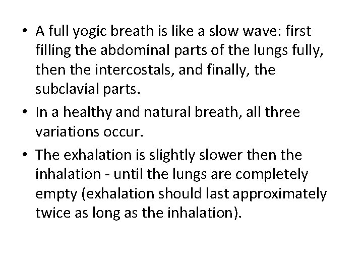  • A full yogic breath is like a slow wave: first filling the