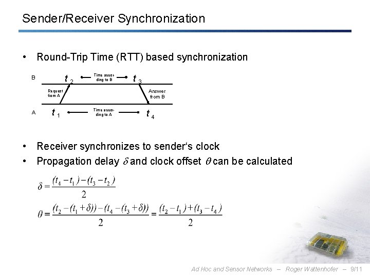 Sender/Receiver Synchronization • Round-Trip Time (RTT) based synchronization t B 2 Time according to Sender/Receiver Synchronization • Round-Trip Time (RTT) based synchronization t B 2 Time according to