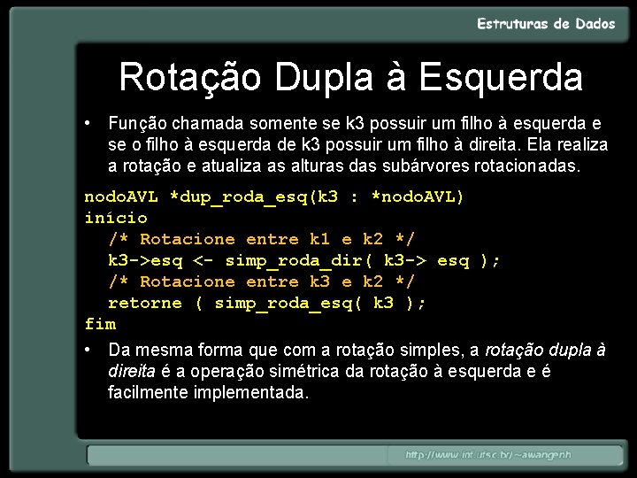 Rotação Dupla à Esquerda • Função chamada somente se k 3 possuir um filho