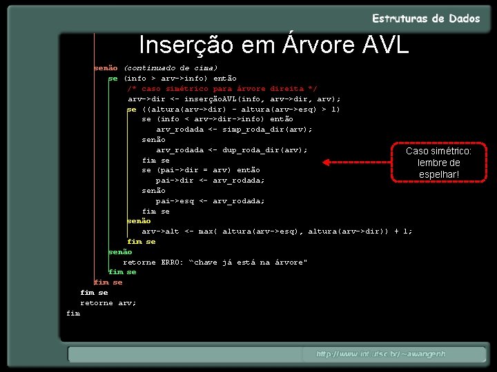 Inserção em Árvore AVL senão (continuado de cima) se (info > arv->info) então /*