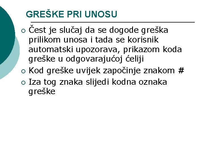 GREŠKE PRI UNOSU ¡ ¡ ¡ Čest je slučaj da se dogode greška prilikom GREŠKE PRI UNOSU ¡ ¡ ¡ Čest je slučaj da se dogode greška prilikom