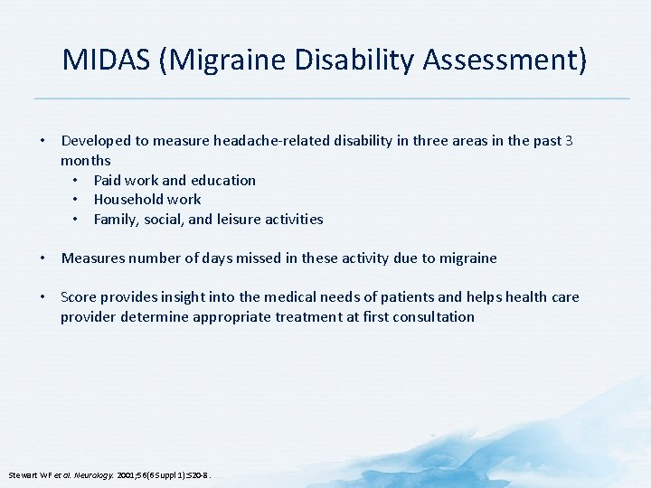 MIDAS (Migraine Disability Assessment) • Developed to measure headache-related disability in three areas in