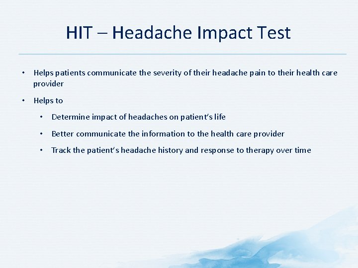 HIT – Headache Impact Test • Helps patients communicate the severity of their headache