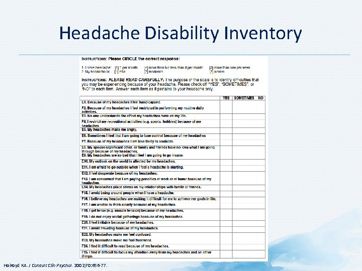 Headache Disability Inventory Holroyd KA. J Consult Clin Psychol. 2002; 70: 656 -77. 