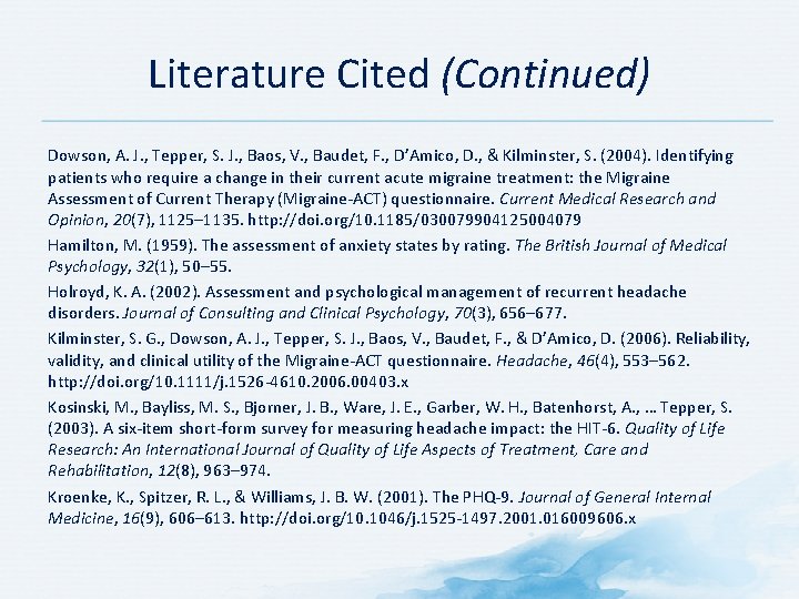 Literature Cited (Continued) Dowson, A. J. , Tepper, S. J. , Baos, V. ,