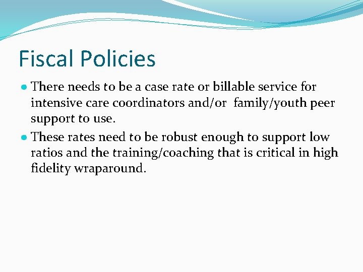 Fiscal Policies ● There needs to be a case rate or billable service for