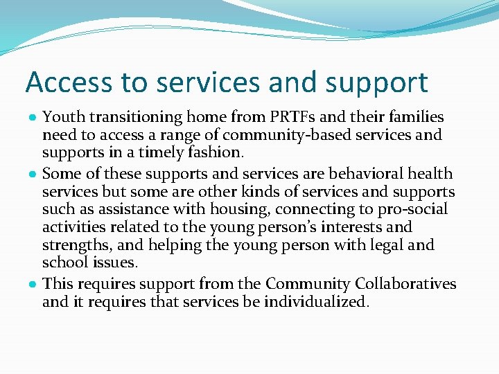 Access to services and support ● Youth transitioning home from PRTFs and their families