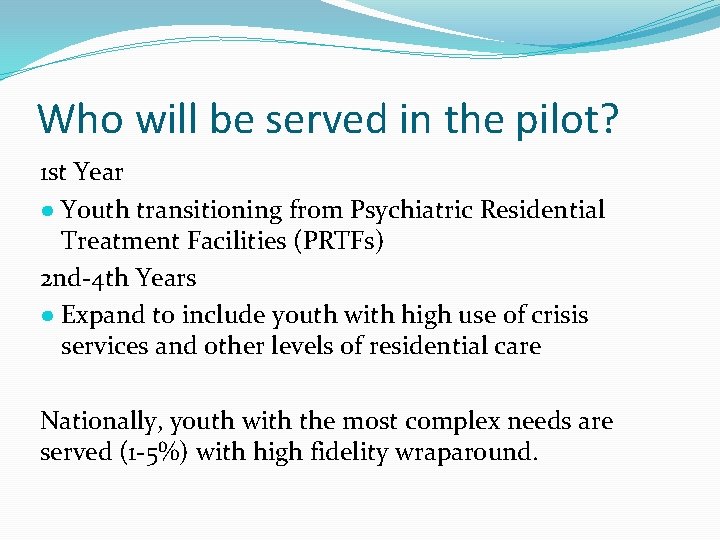 Who will be served in the pilot? 1 st Year ● Youth transitioning from