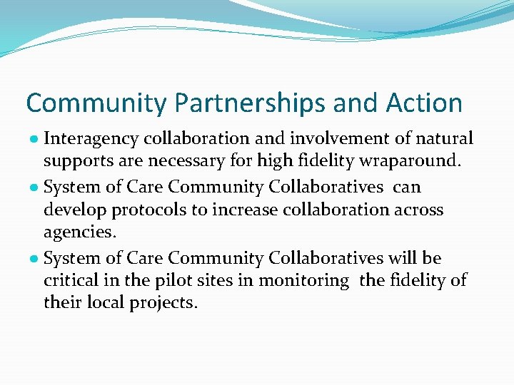 Community Partnerships and Action ● Interagency collaboration and involvement of natural supports are necessary