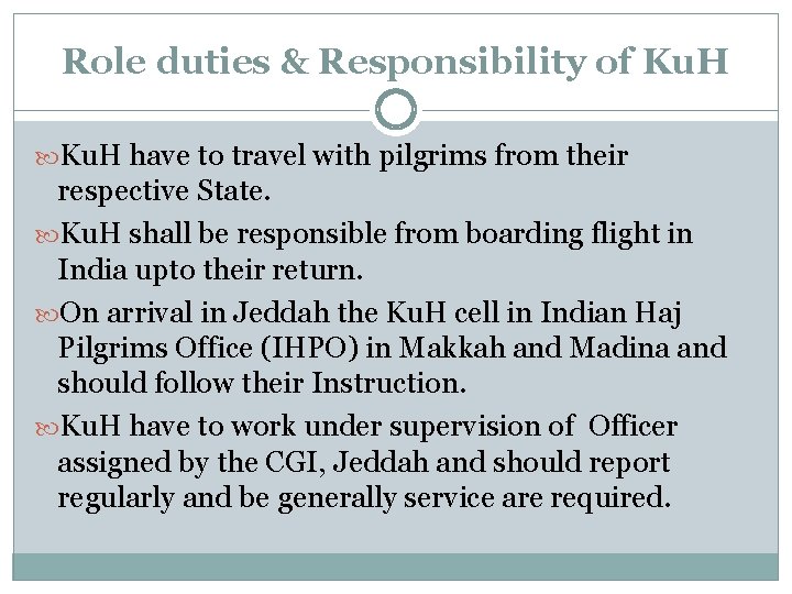 Role duties & Responsibility of Ku. H have to travel with pilgrims from their