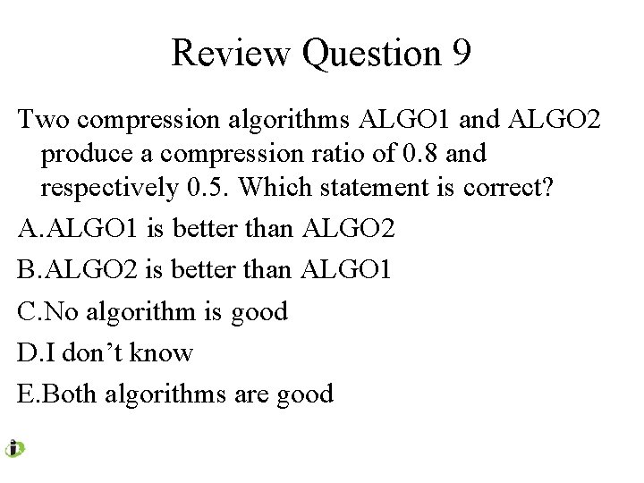 Review Question 9 Two compression algorithms ALGO 1 and ALGO 2 produce a compression
