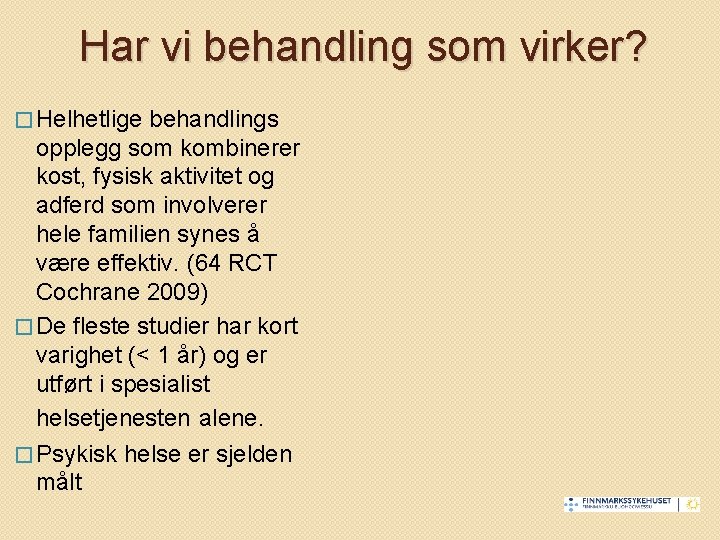 Har vi behandling som virker? � Helhetlige behandlings opplegg som kombinerer kost, fysisk aktivitet