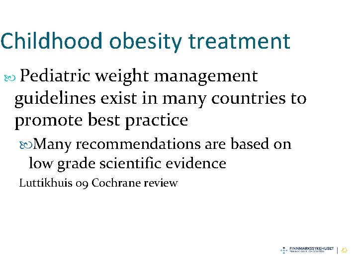 Childhood obesity treatment Pediatric weight management guidelines exist in many countries to promote best