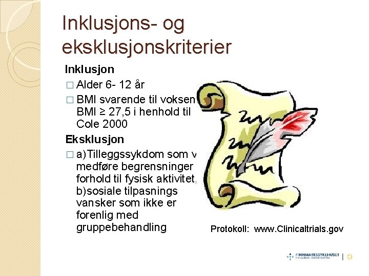Inklusjons- og eksklusjonskriterier Inklusjon � Alder 6 - 12 år � BMI svarende til