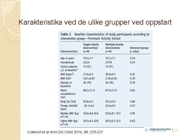 Karakteristika ved de ulike grupper ved oppstart Kokkvoll et al Arch Dis Child 2014;