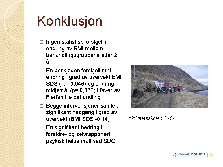 Konklusjon � Ingen statistisk forskjell i endring av BMI mellom behandlingsgruppene etter 2 år