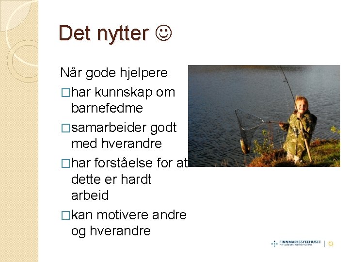 Det nytter Når gode hjelpere �har kunnskap om barnefedme �samarbeider godt med hverandre �har