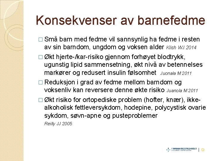 Konsekvenser av barnefedme � Små barn med fedme vil sannsynlig ha fedme i resten