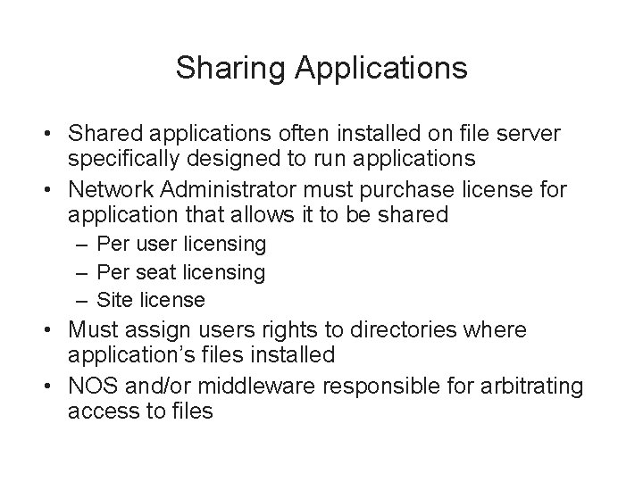 Sharing Applications • Shared applications often installed on file server specifically designed to run