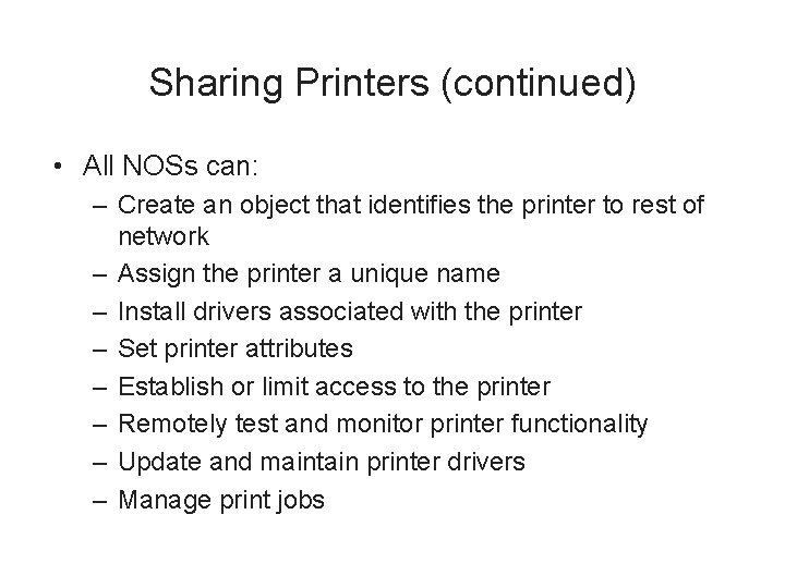 Sharing Printers (continued) • All NOSs can: – Create an object that identifies the