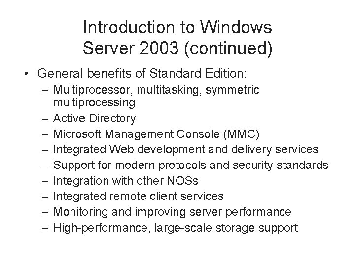 Introduction to Windows Server 2003 (continued) • General benefits of Standard Edition: – Multiprocessor,