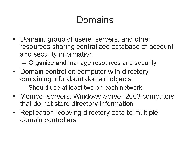 Domains • Domain: group of users, servers, and other resources sharing centralized database of