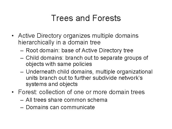 Trees and Forests • Active Directory organizes multiple domains hierarchically in a domain tree