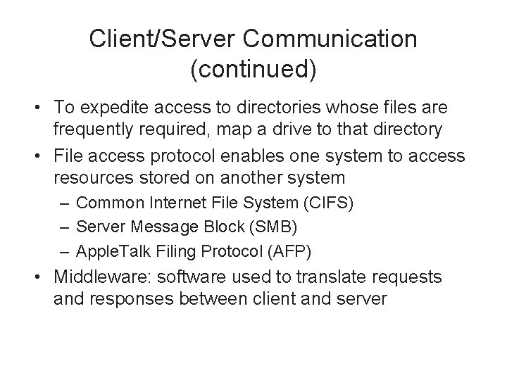 Client/Server Communication (continued) • To expedite access to directories whose files are frequently required,