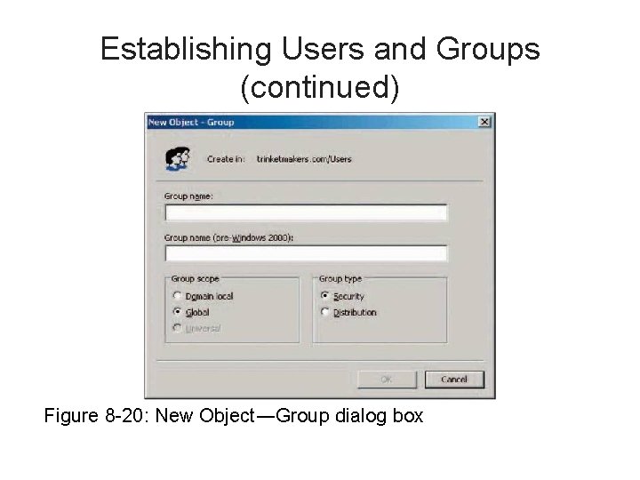 Establishing Users and Groups (continued) Figure 8 -20: New Object―Group dialog box 