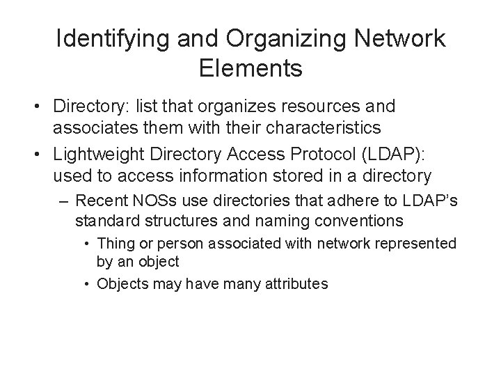 Identifying and Organizing Network Elements • Directory: list that organizes resources and associates them