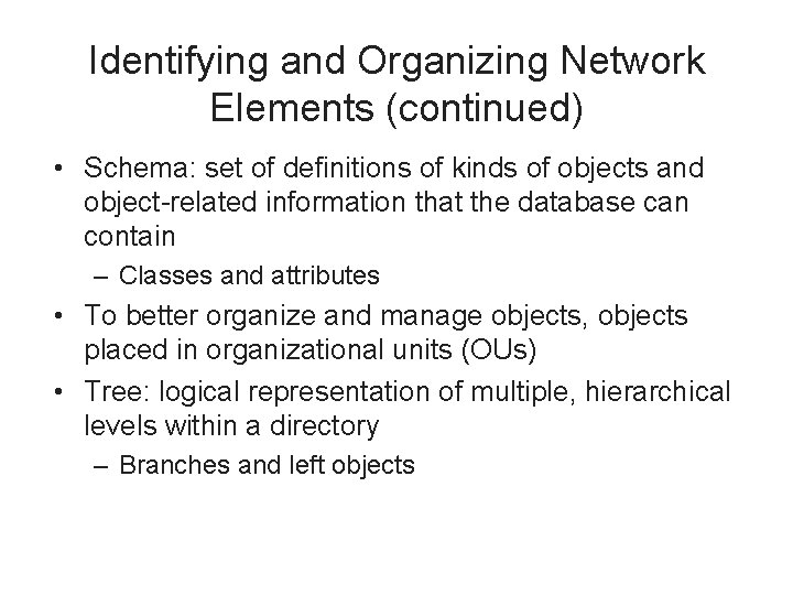 Identifying and Organizing Network Elements (continued) • Schema: set of definitions of kinds of