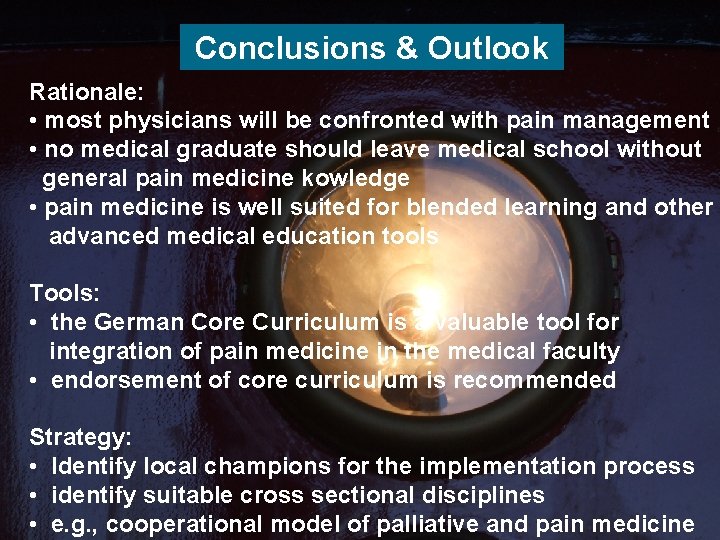 Conclusions & Outlook Rationale: • most physicians will be confronted with pain management •