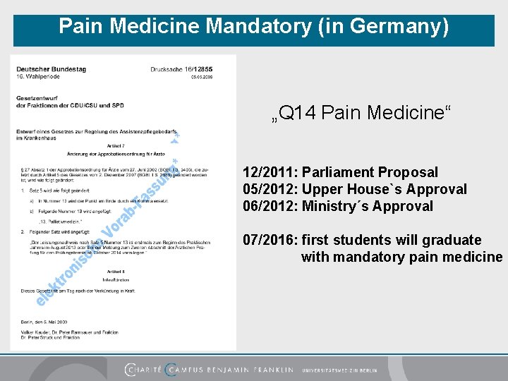 Pain Medicine Mandatory (in Germany) „Q 14 Pain Medicine“ 12/2011: Parliament Proposal 05/2012: Upper
