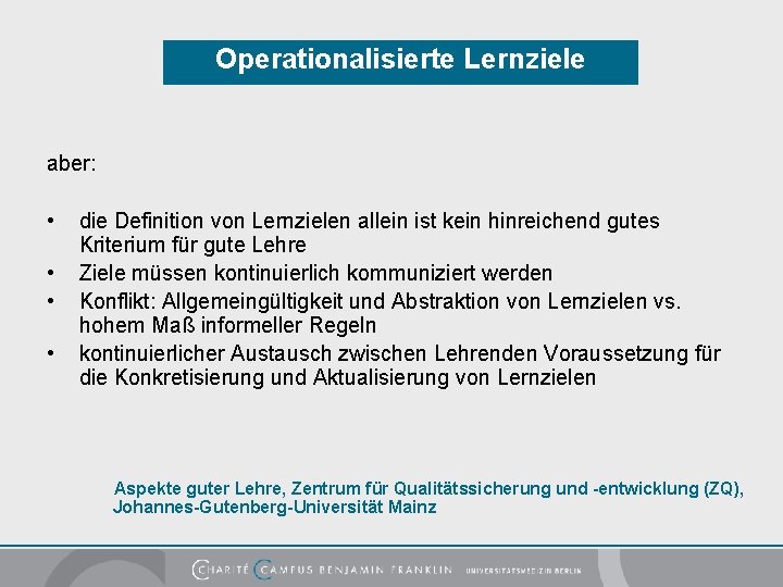 Operationalisierte Lernziele aber: • • die Definition von Lernzielen allein ist kein hinreichend gutes