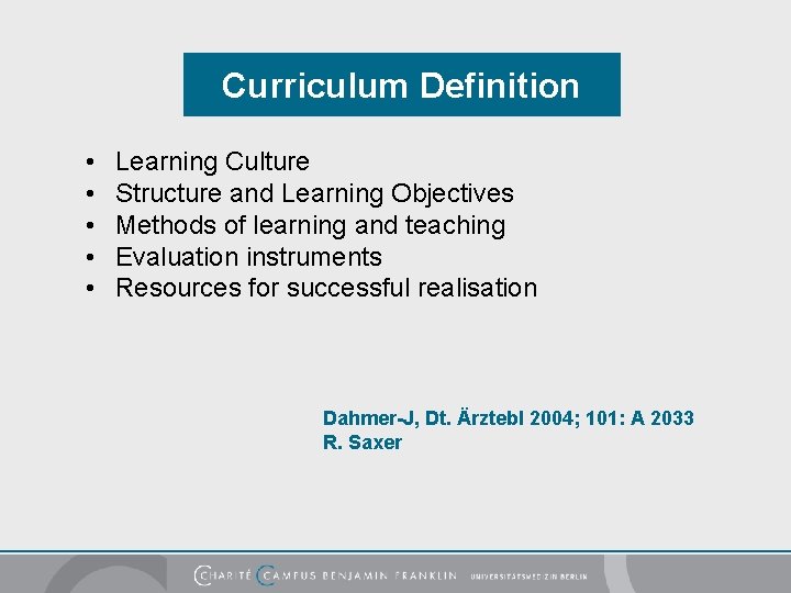 Curriculum Definition • • • Learning Culture Structure and Learning Objectives Methods of learning