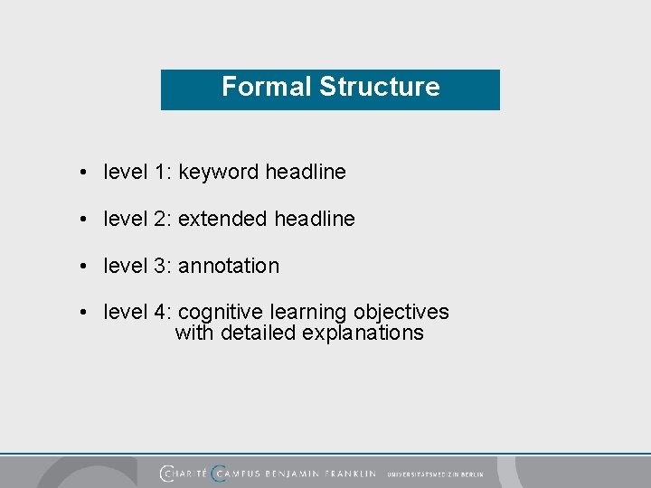 Formal Structure • level 1: keyword headline • level 2: extended headline • level