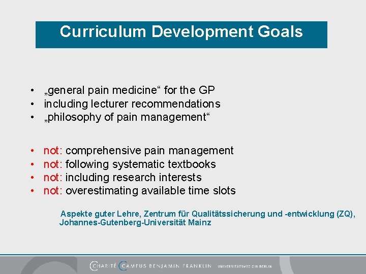 Curriculum Development Goals • „general pain medicine“ for the GP • including lecturer recommendations