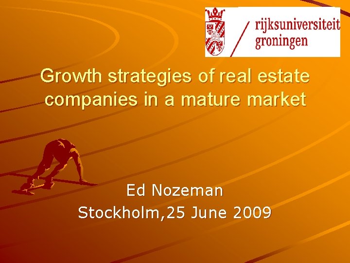 Growth strategies of real estate companies in a mature market Ed Nozeman Stockholm, 25