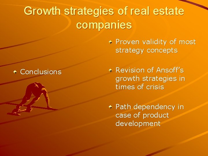 Growth strategies of real estate companies Proven validity of most strategy concepts Conclusions Revision