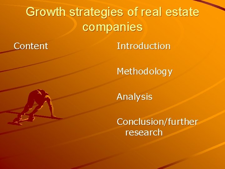 Growth strategies of real estate companies Content Introduction Methodology Analysis Conclusion/further research 