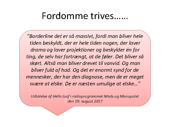 Fordomme trives…… ”Borderline det er så massivt, fordi man bliver hele tiden beskyldt, der