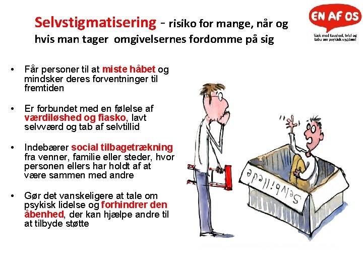 Selvstigmatisering - risiko for mange, når og hvis man tager omgivelsernes fordomme på sig