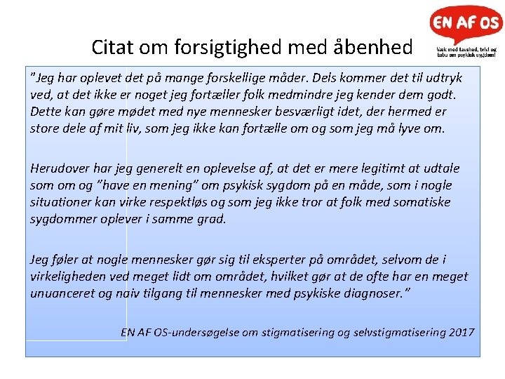 Citat om forsigtighed med åbenhed ”Jeg har oplevet det på mange forskellige måder. Dels