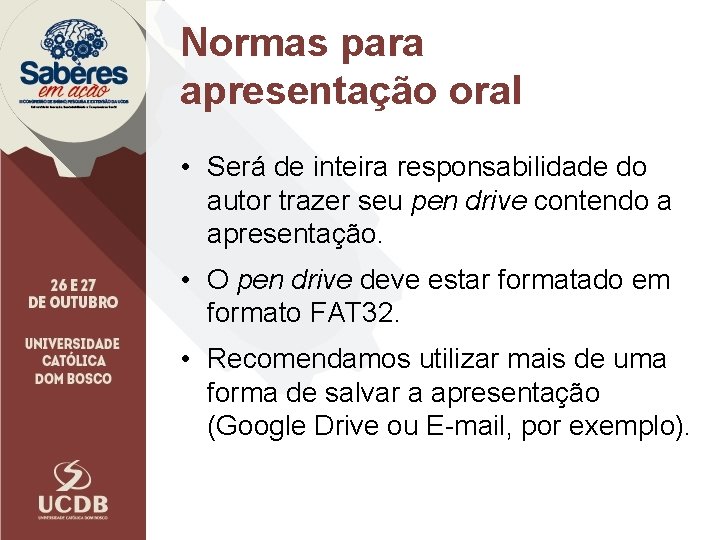 Normas para apresentação oral • Será de inteira responsabilidade do autor trazer seu pen