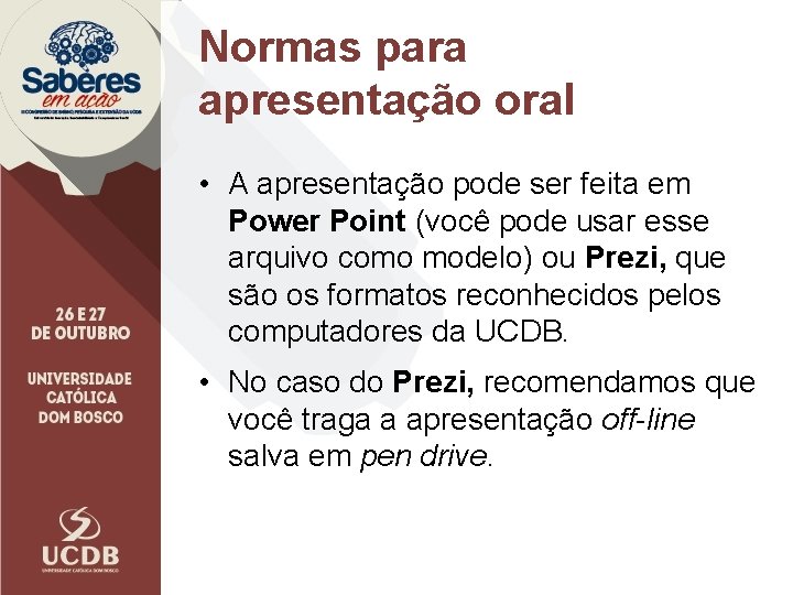 Normas para apresentação oral • A apresentação pode ser feita em Power Point (você