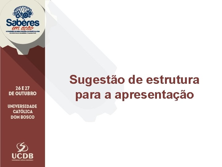 Sugestão de estrutura para a apresentação 