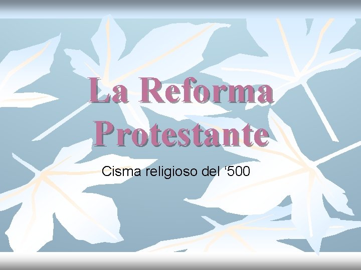 La Reforma Protestante Cisma religioso del ‘ 500 