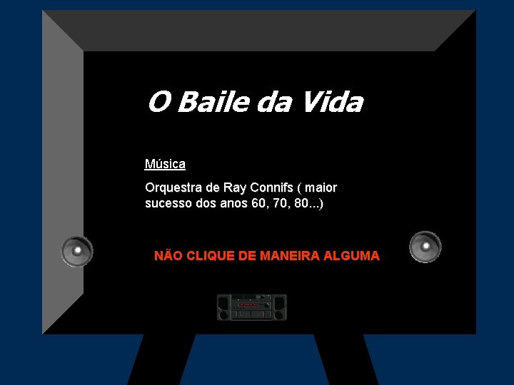 O Baile da Vida Música: La Mer Orquestra de Ray Connifs ( maior sucesso