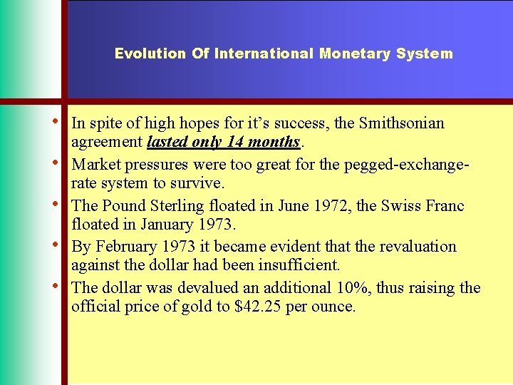 Evolution Of International Monetary System • • • In spite of high hopes for