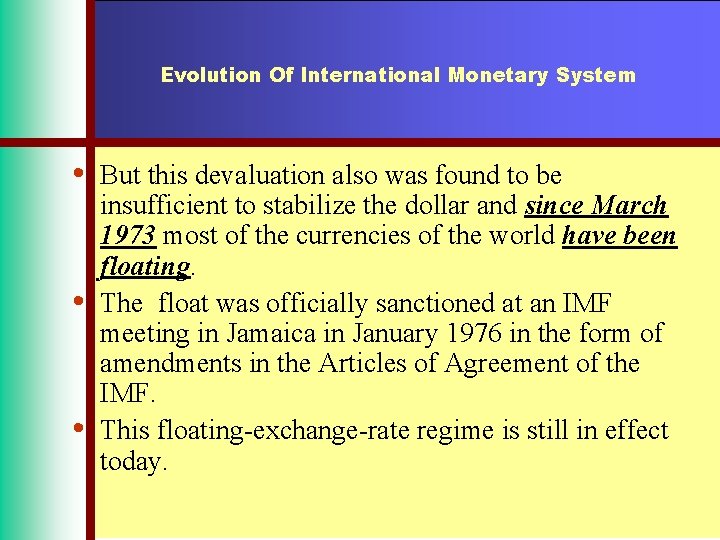 Evolution Of International Monetary System • • • But this devaluation also was found